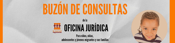 BUZÓN DE CONSULTAS JURÍDICAS SOBRE MENORES MIGRANTES. La Merced Migraciones.