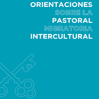 ORIENTACIONES SOBRE LA PASTORAL MIGRATORIA INTERCULTURAL. Dicasterio para el Servicio del Desarrollo Humano Integral